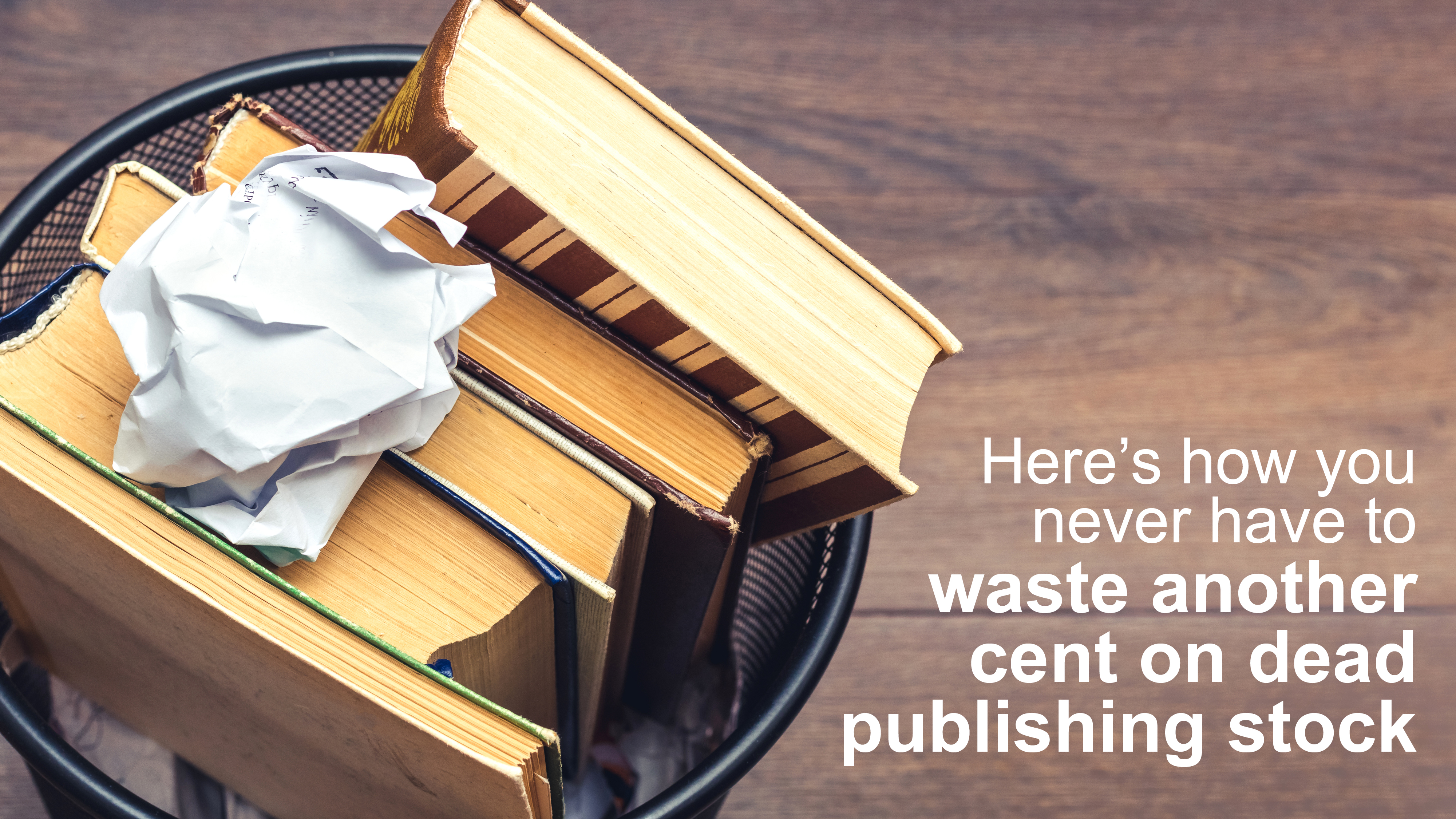 Here's how you never have to waste another cent on dead publishing stock